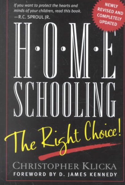 Home Schooling: The Right Choice: An Academic, Historical, Practical, and Legal Perspective cover