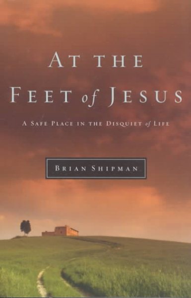 At the Feet of Jesus: A Safe Place in the Disquiet of Life cover