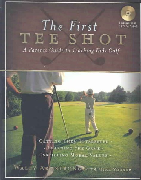 The First Tee Shot: A Parent's Guide to Teaching Kids Golf cover