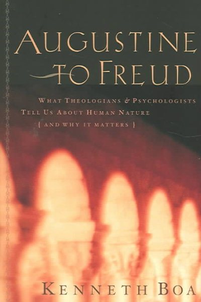 Augustine to Freud: What Theologians & Psychologists Tell Us About Human Nature and Why It Matters cover