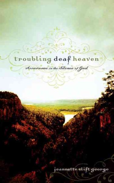 Troubling Deaf Heaven: Assurance in the Silence of God