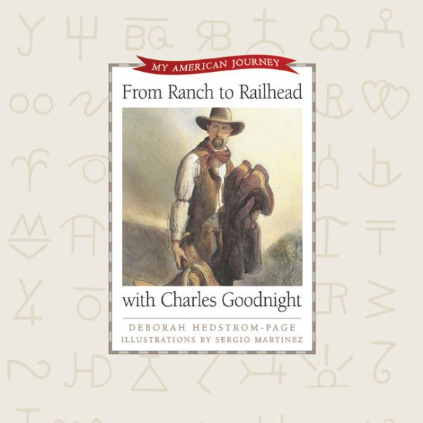 From Ranch to Railhead with Charles Goodnight (My American Journey) cover
