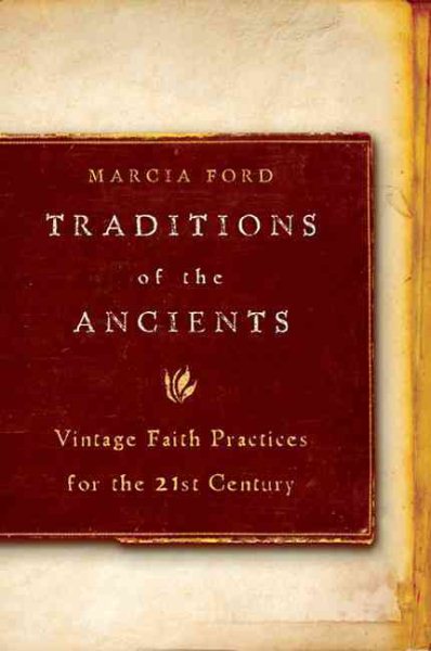 Traditions of the Ancients: Vintage Faith Practices for the 21st Century cover