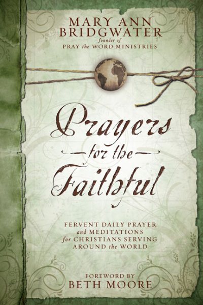 Prayers for the Faithful: Fervent Daily Prayer and Meditations for Christians Serving Around the World
