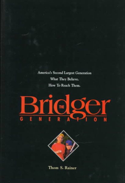 The Bridger Generation: America's Second Largest Generation, What They Believe, How to Reach Them cover