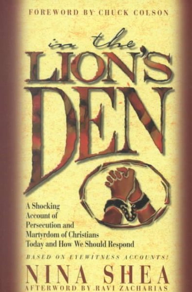 In the Lion's Den: A Shocking Account of Persecuted and Martyrdom of Christians Today and How We Should Respond cover