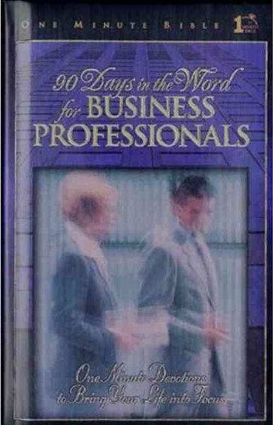 90 Days in the Word for Business Professionals: One Minute Bible - Daily Devotions That Bring God's Word to the Business World cover
