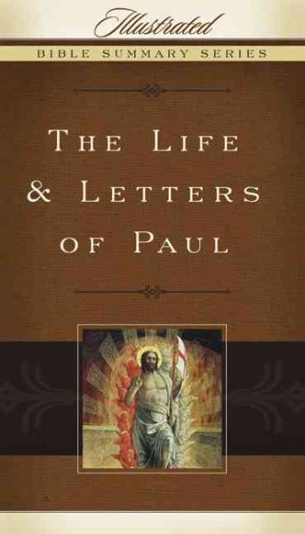 The Life & Letters of Paul (Volume 1) (Illustrated Bible Summary Series)