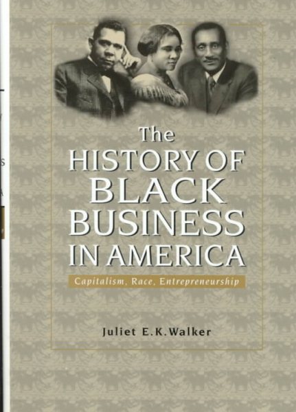 History of Black Business in America: Capitalism, Race, Entrepreneurship (Evolution of Modern Business Series)