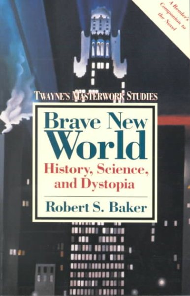 Brave New World: History, Science, and Dystopia (Twayne's Masterwork Studies) cover
