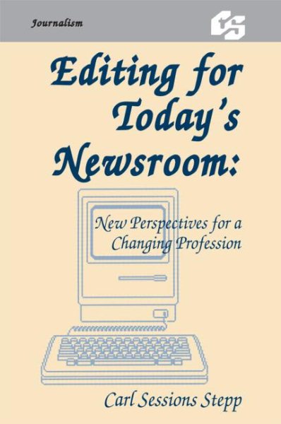 Editing for Today's Newsroom: New Perspectives for a Changing Profession (Routledge Communication Series) cover