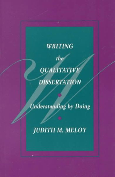 Writing the Qualitative Dissertation: Understanding By Doing cover