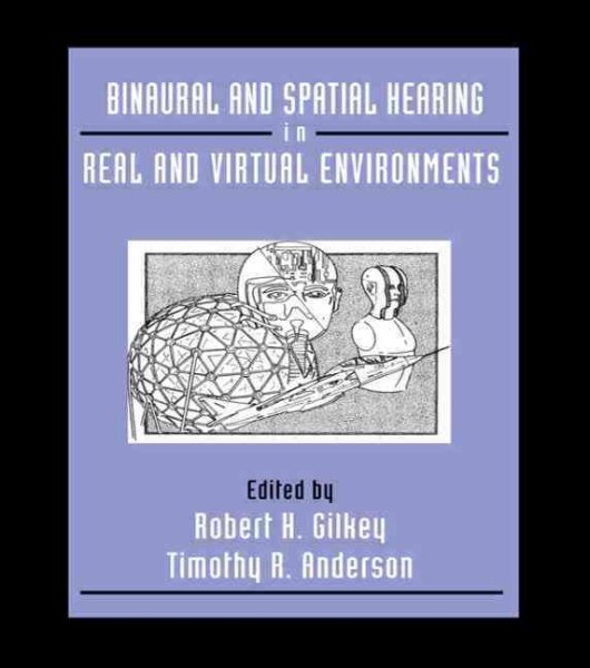 Binaural and Spatial Hearing in Real and Virtual Environments cover