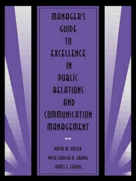 Manager's Guide to Excellence in Public Relations and Communication Management (Routledge Communication Series)