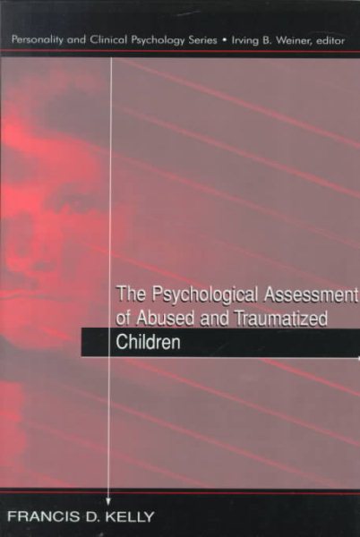 The Psychological Assessment of Abused and Traumatized Children (Personality & Clinical Psychology (Hardcover))