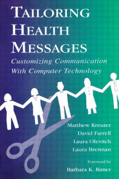 Tailoring Health Messages: Customizing Communication With Computer Technology (Routledge Communication Series)