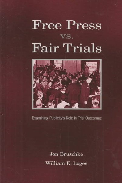 Free Press Vs. Fair Trials: Examining Publicity's Role in Trial Outcomes (Routledge Communication Series) cover
