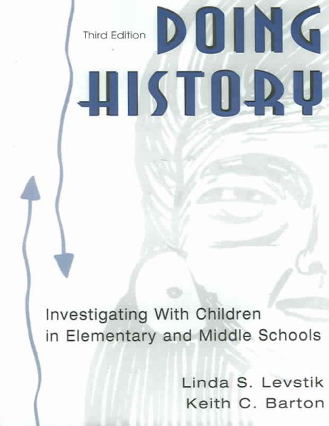 Doing History: Investigating With Children in Elementary and Middle Schools cover