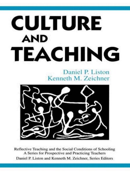 Culture and Teaching (Reflective Teaching and the Social Conditions of Schooling Series)