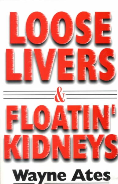 Loose Livers and Floatin' Kidneys