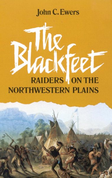 The Blackfeet: Raiders on the Northwestern Plains (Volume 49) (The Civilization of the American Indian Series) cover