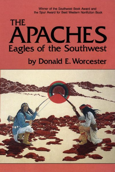 The Apaches: Eagles of the Southwest (Volume 149) (The Civilization of the American Indian Series) cover