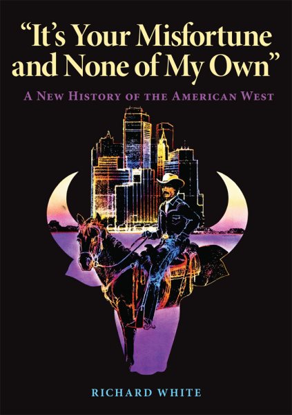 It's Your Misfortune and None of My Own: A New History of the American West cover