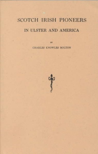 Scotch Irish Pioneers in Ulster and America cover