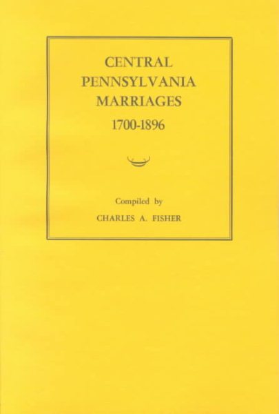 Central Pennsylvania Marriages, 1700-1896 cover