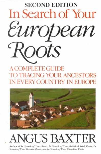 In Search of Your European Roots: A Complete Guide to Tracing Your Ancestors in Every Country in Europe cover