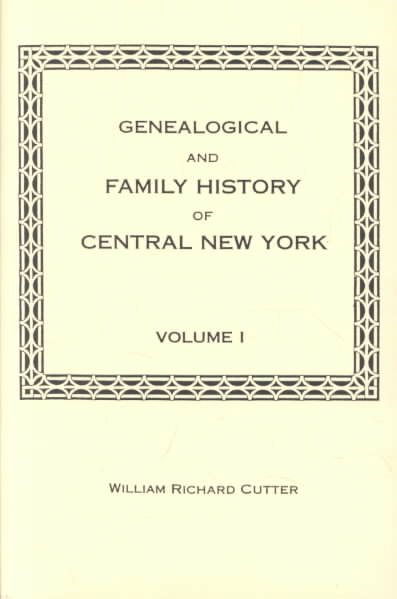 Genealogical and Family History of Central New York : A Record of the Achievements of Her People in the Making of a Commonwealth and the Building of a Nation (3 Volumes, Partially Indexed)