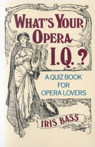 What's Your Opera I.Q.?: A Quiz Book for Opera Lovers cover