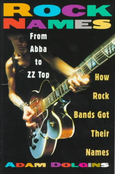 Rock Names Updated: From Abba to ZZ Top: How Rock Bands Got Their Names cover