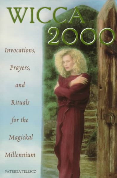 Wicca 2000: Invocations, Prayers, and Rituals for the Magickal Millennium cover