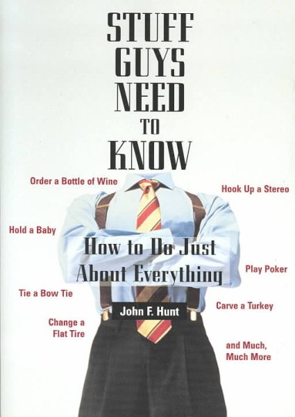 Stuff Guys Need To Know: How to Do Just About Everything cover