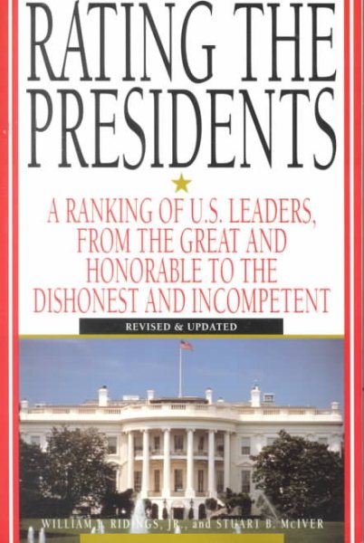 Rating The Presidents: A Ranking of U.S. Leaders, from the Great and Honorable to the Dishonest and In competent cover