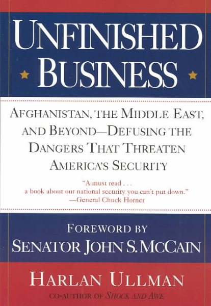 Unfinished Business: Afghanistan, the Middle East, and Beyond--Defusing the Dangers That Threaten America's Security cover