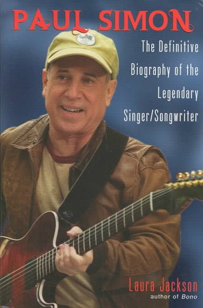 Paul Simon: The Definitive Biography of the Legendary Singer/Songwriter cover