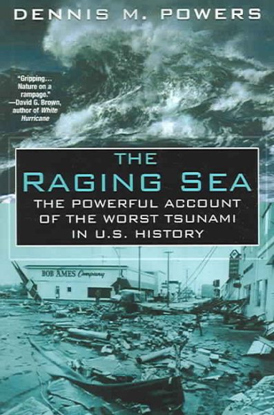 The Raging Sea: The Powerful Account of the Worst Tsunami in U.S. History cover