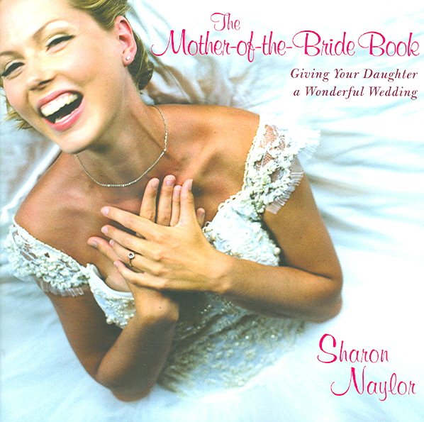 Mother-Of-The-Bride Book:: Giving Your Daughter a Wonderful Wedding
