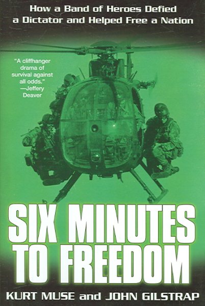 Six Minutes to Freedom: How a Band of Heros Defied a Dictator and Helped Free a Nation cover