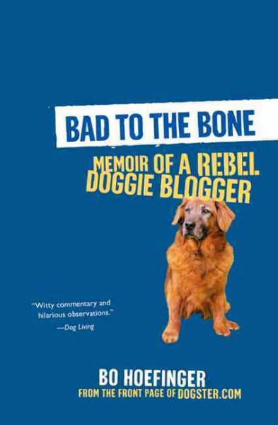 Bad to the Bone: Memoir of a Rebel Doggie Blogger cover