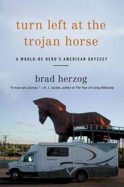 Turn Left At The Trojan Horse: A Would-Be Hero's American Odyssey cover