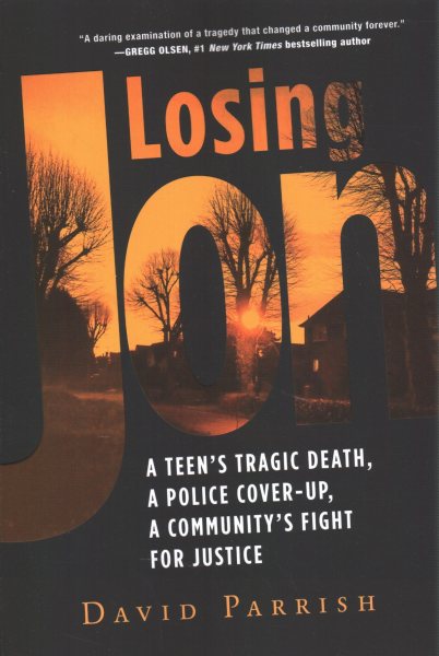Losing Jon: A Teen's Tragic Death, a Police Cover-Up, a Community's Fight for Justice cover
