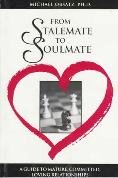 From Stalemate to Soulmate: A Guide to Mature, Committed, Loving Relationships cover