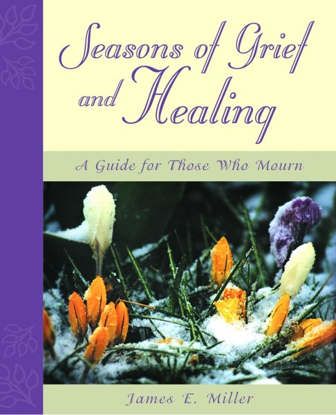 Seasons of Grief and Healing: A Guide for Those Who Mourn cover