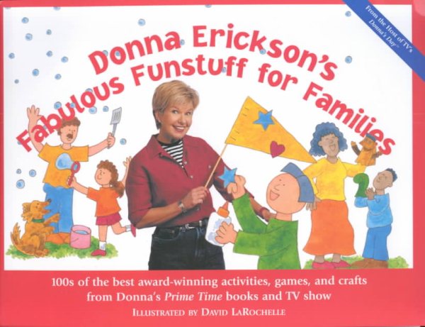 Donna Erickson's Fabulous Funstuff for Families: 100s of the best award-winning activities, games, and crafts from Donna's Prime Time books and TV show cover