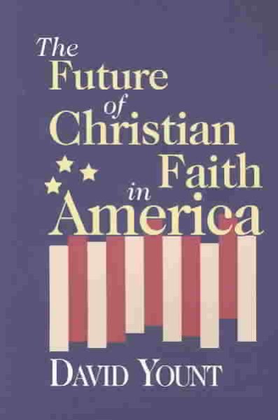 The Future of Christian Faith in America cover