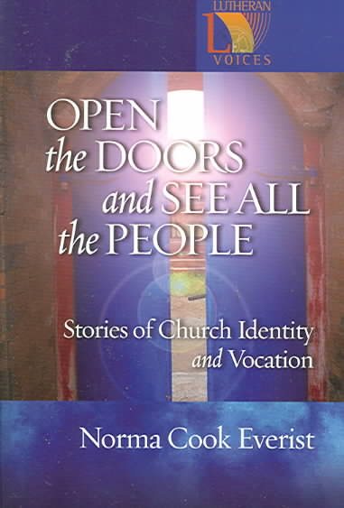 Open The Doors And See All The People: Stories Of Congregational Identity And Vocation (Lutheran Voices) cover