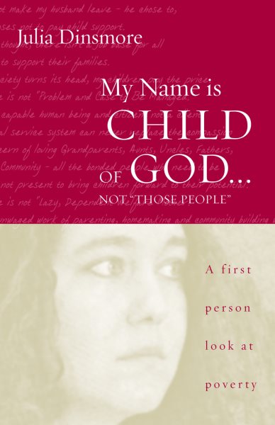My Name Is Child of God...Not "Those People": A First Person Look at Poverty cover